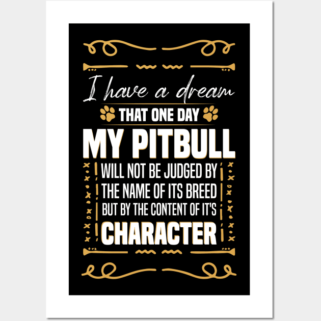 i Have a Dream That one Day My Pitbull Will not be Dogs Pitbull Lover Wall Art by Mr_tee